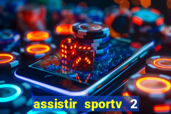 assistir sportv 2 ao vivo futemax